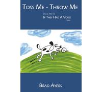 Toss Me - Throw Me: If They Had a Voice