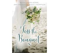 Toss the Bouquet: Three Spring Love Stories: 1 (A Year of Weddings Novella)