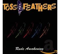 Toss the Feathers - Rude Awakening
