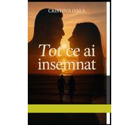 Tot ce ai insemnat: Scris dintr-o iubire care nu a murit niciodata.