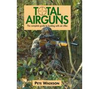 Total Airguns: The Complete Guide to Hunting with Air Rifles