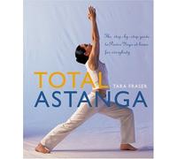 Total Astanga: The Step-by-Step Guide To Power Yoga At Home For Everybody