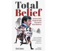 Total Belief: How Bruce Rioch Brought the Good Times Back to Bolton Wanderers