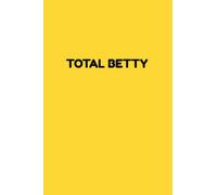 Total Betty Notebook: Yellow, 120 page college ruled notebook for writing notes in school, work or personal journal inspired by the movie clueless