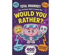 Total Brainrot! Would You Rather Book for Kids: 400 Hilarious Six-Seven, Sigma, Aura, and Ohio Questions for Sleepovers, Road Trips, Classrooms, and ... (Ages 7-13) (The Rather Fun Collection)