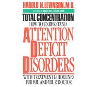 Total Concentration: How to Understand Attention Deficit Disorders