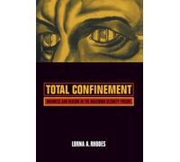 Total Confinement: Madness and Reason in the Maximum Security Prison: 7 (California Series in Public Anthropology)