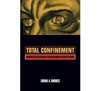 Total Confinement: Madness and Reason in the Maximum Security Prison: 7 (California Series in Public Anthropology)