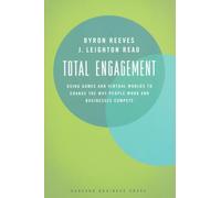 Total Engagement: How Games and Virtual Worlds Are Changing the Way People Work and Businesses Compete