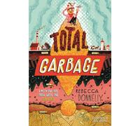 Total Garbage : A Messy Dive Into Trash, Waste, and Our World