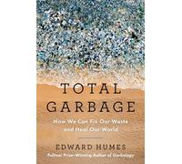 Total Garbage: How We Can Fix Our Waste and Heal Our World