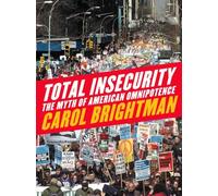 Total Insecurity: The Myth of American Omnipotence