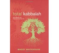 Total Kabbalah: Bring Balance and Happiness into Your Life