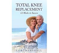 Total Knee Replacement: 12 Weeks to Success