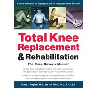 Total Knee Replacement and Rehabilitation: The Knee Owners Manual
