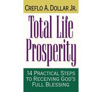 Total Life Prosperity: 14 Practical Steps to Receiving God's Full Blessing