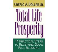 [(Total Life Prosperity : 14 Practical Steps to Receiving God's Full Blessing)] [By (author) Creflo A. Dollar] published on (January, 2001)