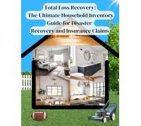 Total Loss Recovery: The Ultimate Household Inventory Guide for Disaster Recovery and Insurance Claims, Disaster Recovery