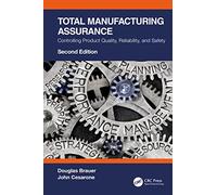 Total Manufacturing Assurance: Controlling Product Quality, Reliability, and Safety