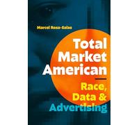 Total Market American: Race, Data, and Advertising