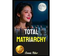 Total Matriarchy: 86 (Radical Feminism Fatale (satire))