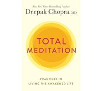 Total Meditation: Practices in Living the Awakened Life