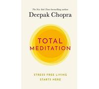 Total Meditation : Stress Free Living Starts Here