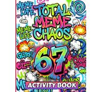 Total Meme Chaos: 67 Activity Book: The Ultimate Brainrot Puzzle Challenge For Kids, Tweens and Teens: 3 Levels of Difficulty | Loaded with Spot the ... Meme Templates (67 Viral Meme Activity Books)