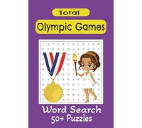 Total Olympic Games Word Search Book: 50+ puzzles; Celebrating the Olympic Spirit of Unity and Excellence; suitable for teens, adults and seniors with ... and easy-to-read text | 6x9 inches, 110 pages