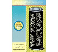 Total Package, The: The Secret History and Hidden Meanings of Boxes, Bottles, Cans, and Other Persuasive Containers