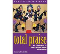 Total Praise: An Orientation to Black Baptist Belief and Worship