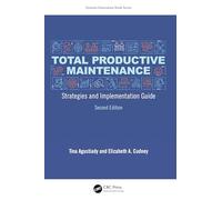 Total Productive Maintenance: Strategies and Implementation Guide (Systems Innovation Book Series)