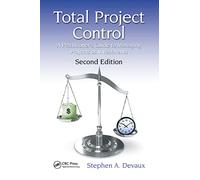 Total Project Control: A Practitioner's Guide to Managing Projects as Investments, Second Edition (Systems Innovation Book Series)
