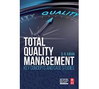 Total Quality Management: Key Concepts and Case Studies