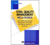 Total quality management nella scuola. Guida all'introduzione del management di qualitA nel sistema educativo nazionale