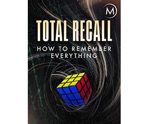 Total Recall: How to Remember Everything