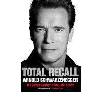 Total Recall: My Unbelievably True Life story by Arnold Schwarzenegger (English)