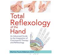 Total Reflexology of the Hand – Advanced Guide to Integrating Craniosacral Therapy and Reflexology