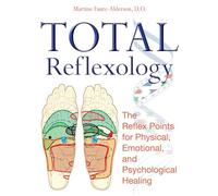 Total Reflexology: The Reflex Points for Physical, Emotional, and Psychological Healing