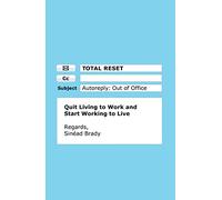 Total Reset: Quit Living to Work and Start Working to Live