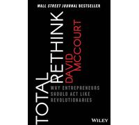 Total Rethink: Why Entrepreneurs Should Act Like Revolutionaries