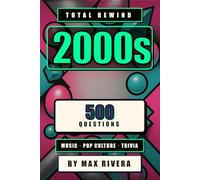 Total Rewind: The Ultimate 2000s Music & Pop Culture Trivia Book