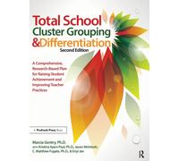 Total School Cluster Grouping and Differentiation : A Comprehensive, Research-based Plan for Raising Student Achievement and Improving Teacher Practices