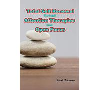 Total Self-Renewal through Attention Therapies and Open Focus