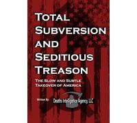 Total Subversion and Seditious Treason: The Slow and Subtle Takeover of America
