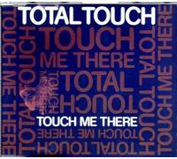 Total Touch - Touch Me There