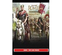 Total War: Rome II - Caesar in Gaul Guide - Tips and Tricks