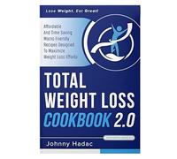 Total Weight Loss Cookbook 2.0 - New Weight Loss Comprehensive Guide Book - Simple and Healthy Recipe Tips and Meal Planner for Women