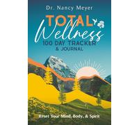 Total Wellness 100 Day Tracker & Journal: Reset Your Mind, Body, & Spirit