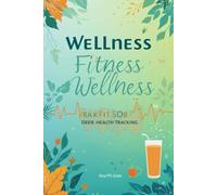 Total Wellness Journal: Track Your Fitness, Nutrition & Health Goals Daily: A Complete 90-Day Planner for Workouts, Meals, Water Intake & Mental Wellness